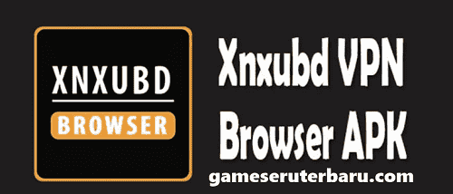 Fitur Utama Xnxubd VPN Browser Anti Blokir 2023 Terbaru: